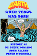 Garth History 41 - When Venus Was Born
